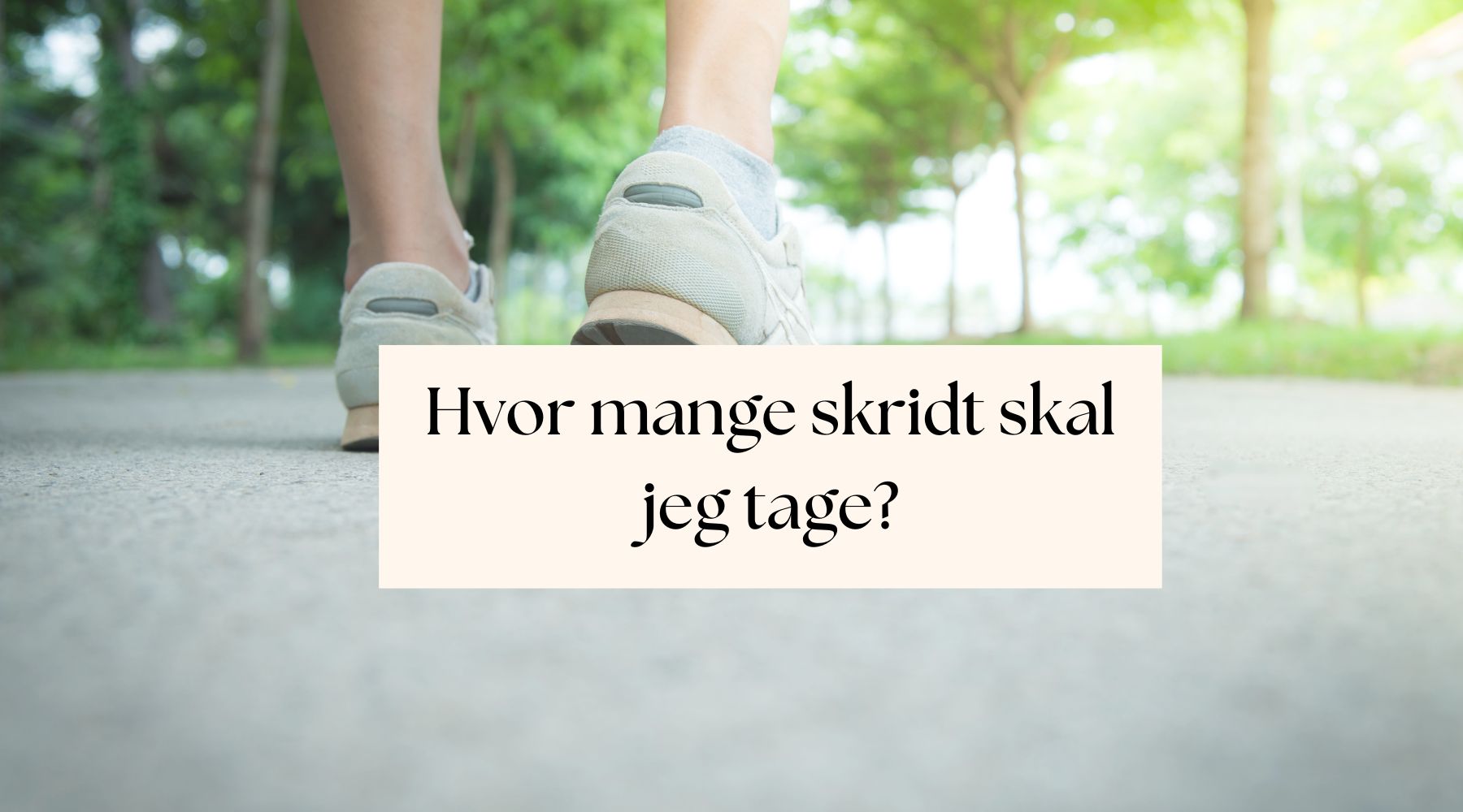 Hvor mange skridt skal jeg tage? 